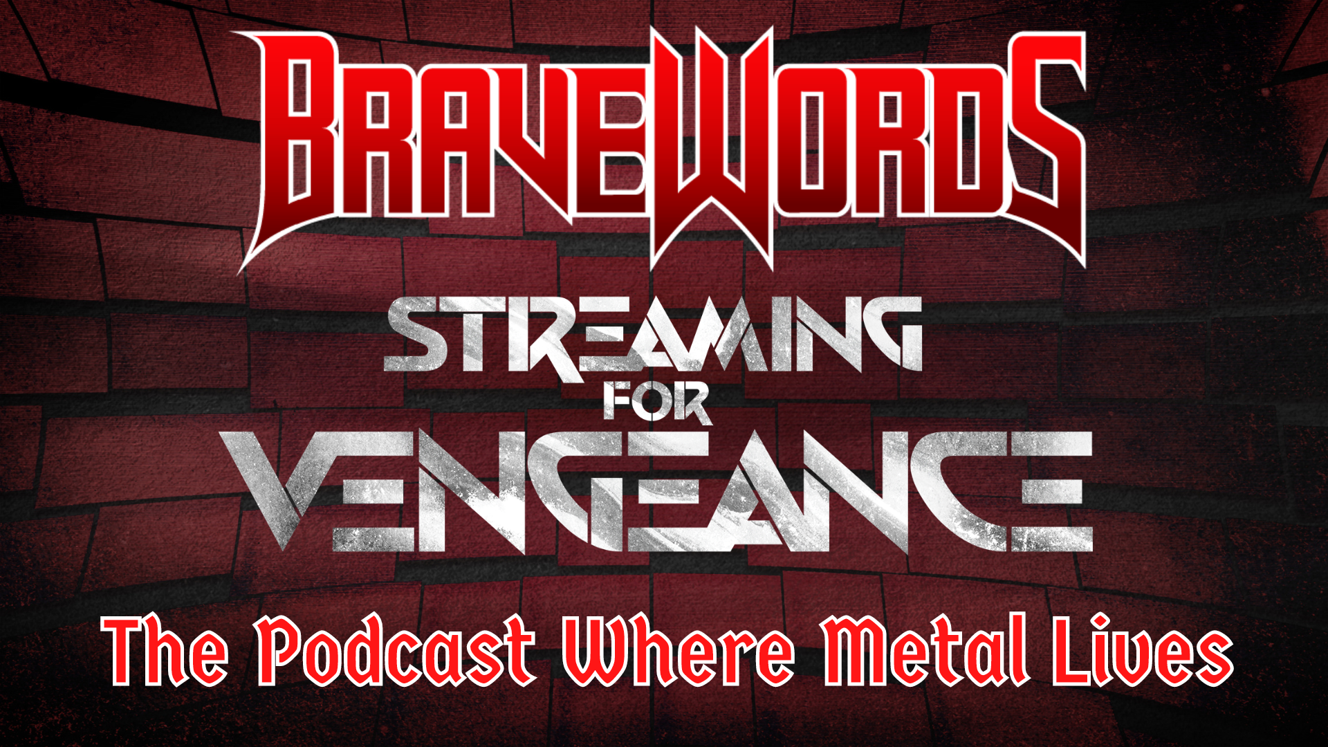 BraveWords Streaming For Vengeance The Podcast Where Metal Lives